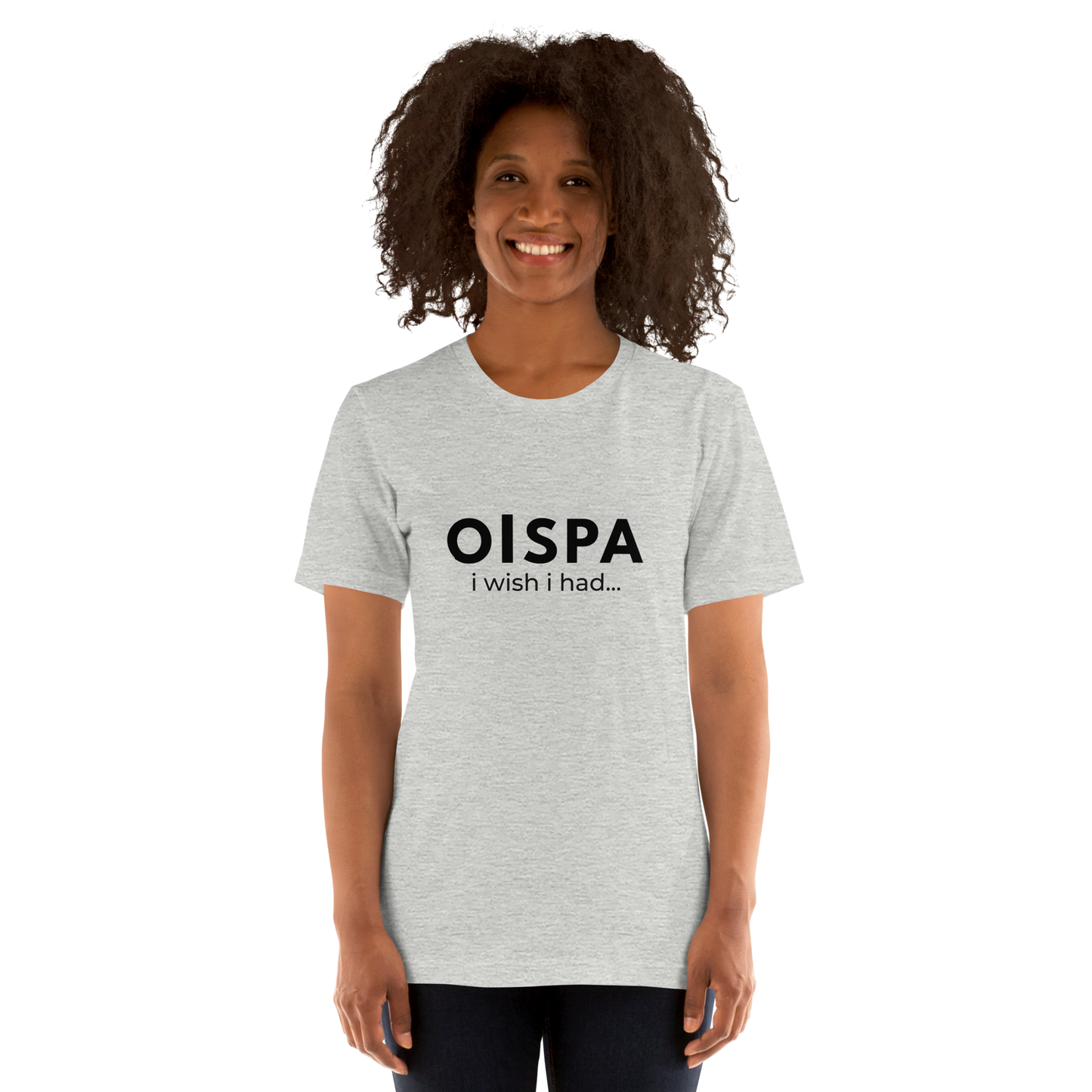 Oispa T-Shirt – I Wish I Had…