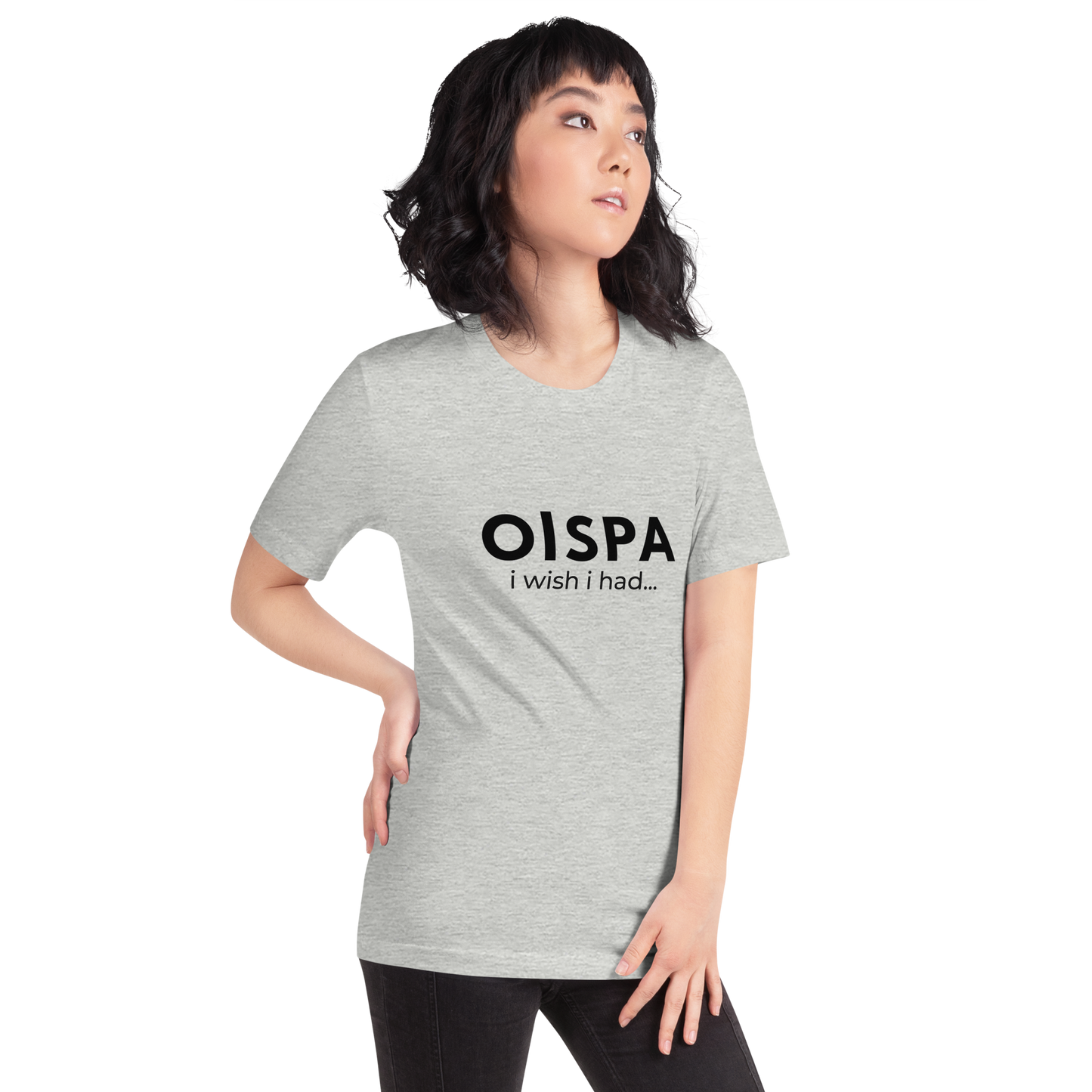 Oispa T-Shirt – I Wish I Had…