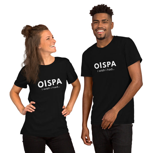 OISPA T-Shirt – “I wish I had…”