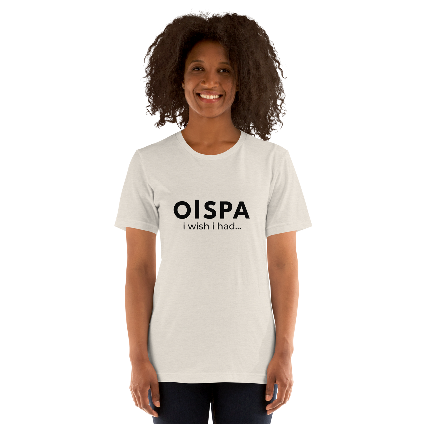 Oispa T-Shirt – I Wish I Had…