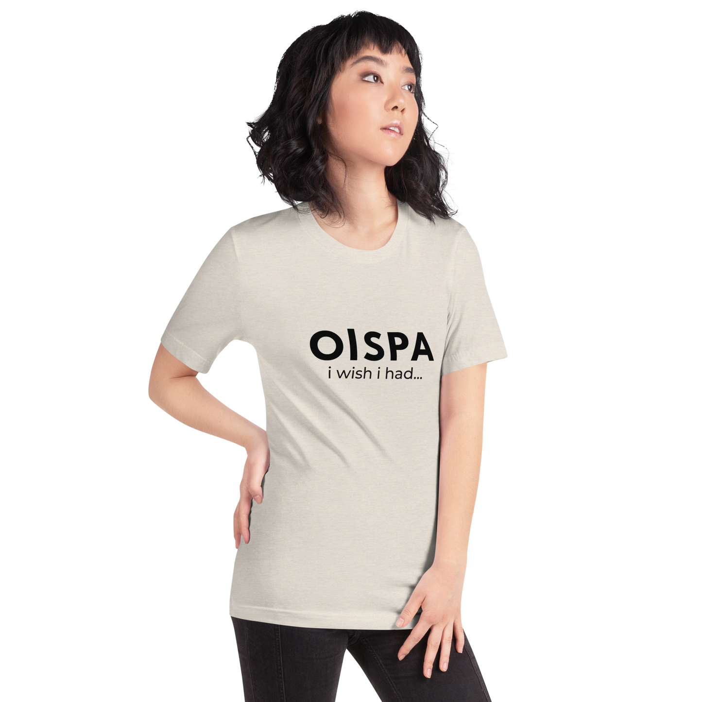 Oispa T-Shirt – I Wish I Had…