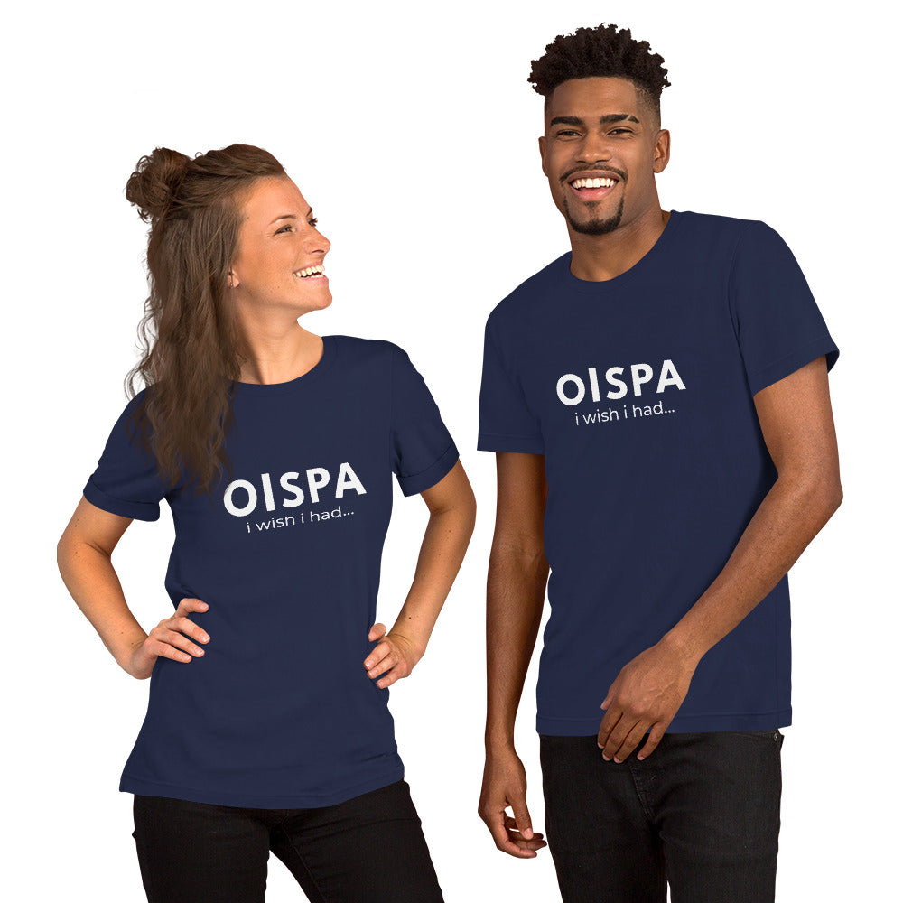 OISPA T-Shirt – “I wish I had…”