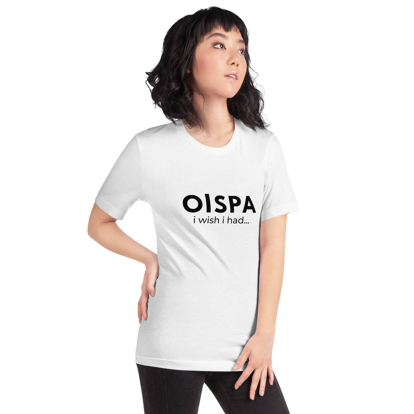 Oispa T-Shirt – I Wish I Had…
